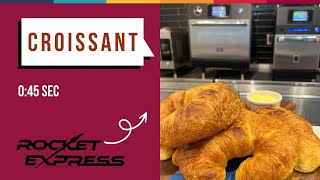 Croissants in a Rocket Express