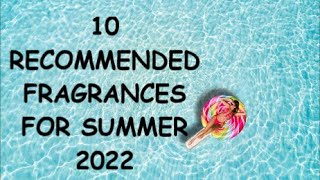 10 summer fragrances i recommend you try 2022