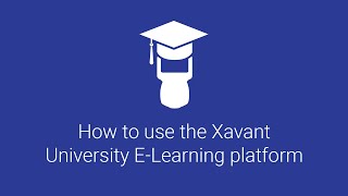 How to use the Xavant University E-Learning platform