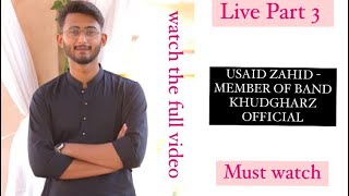 USAID ZAHID LIVE | BIRTHDAY LIVE | PART 3 | KHUDGHARZ OFFICIAL BAND MEMBER | #khudgharzofficial