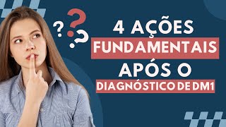 4 AÇÕES FUNDAMENTAIS APÓS O DIAGNÓSTICO DE DM1