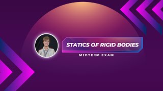 STATICS OF RIGID BODIES (MTE 5)