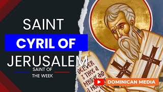 Our Saint of the Week is Saint Cyril of Jerusalem