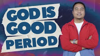 God Is Good – Period! | Stephen Prado