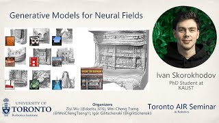 Ivan Skorokhodov on Generative Models for Neural Fields | Toronto AIR Seminar