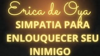 Simpatia para enlouquecer seu inimigo