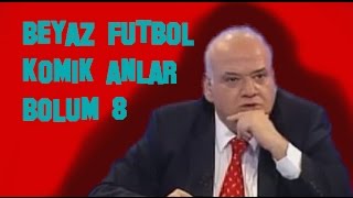 Beyaz Futbol Komik Anlar | Bölüm 8