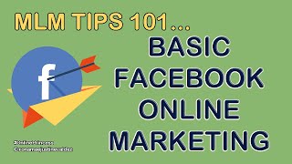 MLM TIPS 101: Basic Facebook Online Marketing