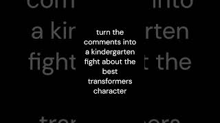 turn the comments into a transformers kindergarten fight  #transformers #funny #short