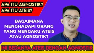 APA ITU AGNOSTIK DAN ATEIS? APA BEDANYA?