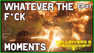 HELLDIVERS 2 - Whatever the F*CK moments - Ep #1