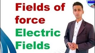 12th phy lec4 - Fields of Force - Electrostatics -12th Class Physics