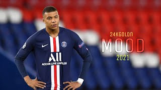 Kylian Mbappe ►24kGoldn - Mood ft. Iann Dior● Sublime Skills & Goals 2021 | HD