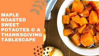 How to Make Maple Roasted Sweet Potatoes and a Thanksgiving Tablescape for Four