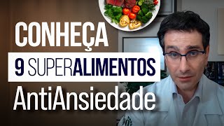 Conheça 9 SUPERALIMENTOS AntiAnsiedade