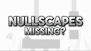 Nullscapes is MISSING?!