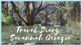 Travel Diary: Savannah Georgia