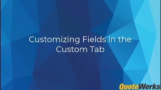 Customizing Fields in the Custom Tab | QuoteWerks®