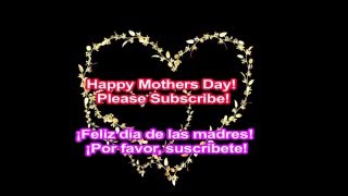 Happy Mothers Day - ¡Feliz día de las madres!