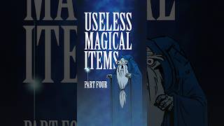 USELESS MAGICAL ITEMS 4