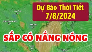 Dự báo thời tiết 7/8/2024 - Dự báo thời tiết đêm nay và ngày mai mới nhất