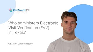 Who administers Electronic Visit Verification (EVV) in Texas?