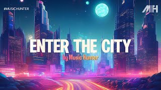 Enter The City, Cozy Song by Music Hunter