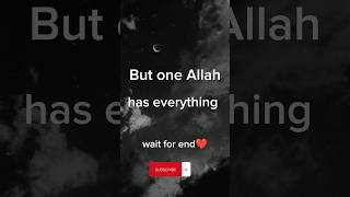 But one Allah has everythings #allahﷻ#islamic#viral#islamicstatus#ytshort#islamicshorts#shortsvideo