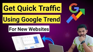 How to Get Quick Traffic to Your Website with Google Trend