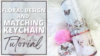 Spring Floral Design with Matching Keychain Tumbler Tutorial