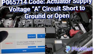 P065714 Code: Actuator Supply Voltage “A” Circuit Short to Ground or Open