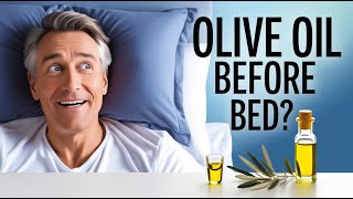 Surprising Health  Benefits of DRINKING  Olive Oil Before Bed!