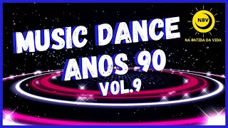 MUSIC DANCE ANOS 90 Vol.9 🔊 o melhor do EURO DANCE pra você ouvir e dançar em qualquer lugar!🎵🎶🎧