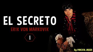 EL SECRETO de Erik Von Markovik - El Metodo Mystery 😉😉 - [PARTE 1]