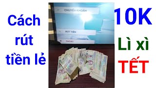 Cách rút tiền lẻ Atm