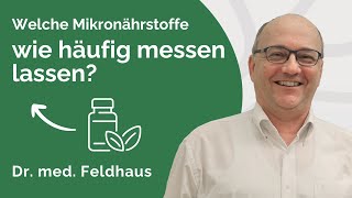 Welche Mikronährstoffe wie häufig gemessen werden sollten – Interview mit Dr. med. Feldhaus (Teil 1)