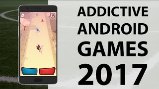 Best Addictive Android Games 2017 Offline For Free