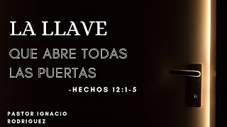 Mar 17// La Llave que abdre todas Puertas // Pastor Ignacio