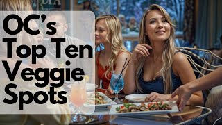 Top 10 Veggie Delights in Orange County! 🥗 | Must-Visit Restaurants