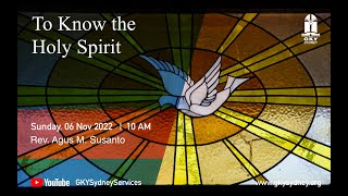 KHOTBAH KRISTEN | TO KNOW THE HOLY SPIRIT | REV. AGUS M SUSANTO GKY