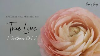 TRUE LOVE (Guest Speaker Pastor Michael Kim)