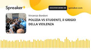 POLIZIA VS STUDENTI, il GRIGIO DELLA VIOLENZA