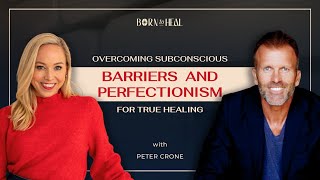 Overcoming Subconscious Barriers & Perfectionism with Mind Architect Peter Crone | EP 66