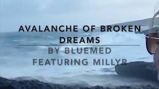 'Avalanche of Broken Dreams' by 'Unknown but very nice' (formerly BlueMed) feat. MillyR (xl-version)