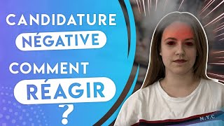 COMMENT RÉAGIR FACE A UNE CANDIDATURE NÉGATIVE ?