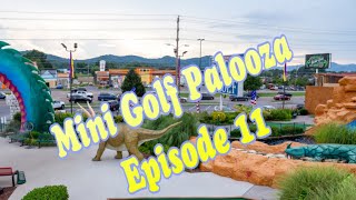 Mini Golf Palooza Episode 11 - back at Fantasy Golf in Pigeon Forge, TN!