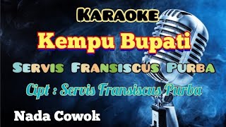 KEMPU BUPATI | SERVIS PRANSISCUS PURBA | KARAOKE LAGU KARO | NADA COWOK