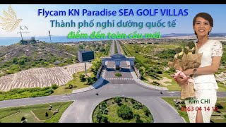 Flycam KN Paradise SEA GOLF VILLAS . Thành phố nghỉ dưỡng quốc tế - điểm đến toàn cầu mới