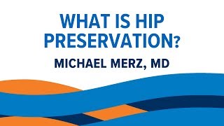 What is Hip Preservation? | Michael Merz, MD | EmergeOrtho | Durham, NC