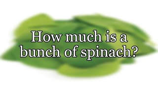 How much is a bunch of spinach?